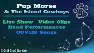 Pup Morse & The Island Cowboys (Live Show Video Clips - BAND &ndash; Covers)