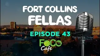 Fort Collins Fellas Episode 43: FoCo Cafe