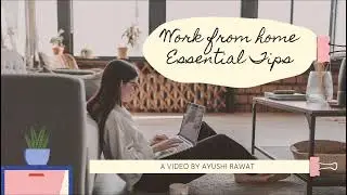 Work From Home Essential Tips | Ayushi Rawat