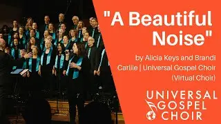 A Beautiful Noise - by Alicia Keys and Brandi Carlile | Universal Gospel Choir (Virtual Choir)