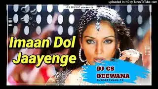 Imaan Dol Jaayenge - Sunidhi Chauhan, Vinod Rathod (Nehlle Pe Dehlla) Hard Dance Remix Dj Gs Deewana