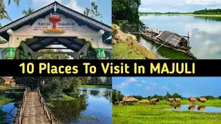 Most Famous Places to Visit in Majuli City || Beautiful Places in Majuli District of Assam State