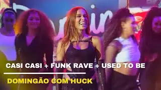 Anitta - CASI CASI + FUNK RAVE + USED TO BE  (Domingão com Huck)