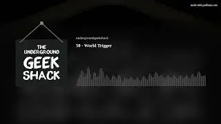 50 - World Trigger