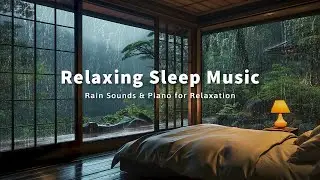 Deep Relaxation Music to Reduce Anxiety and Insomnia - Cozy Bedroom with Rainfall and Healing Piano