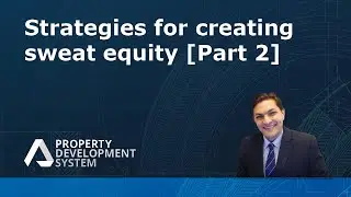 Strategies for creating sweat equity [Part 2]