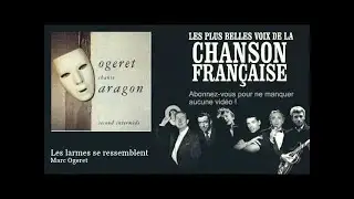 Marc Ogeret - Les larmes se ressemblent -  Chanson fran&ccedil;aise