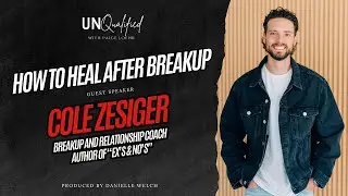 Healing after Heartbreak with Cole Zesiger Breakup and Relationship Coach | Author of Ex's & No's