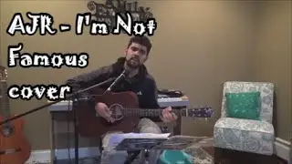 AJR - I'm not famous (cover)