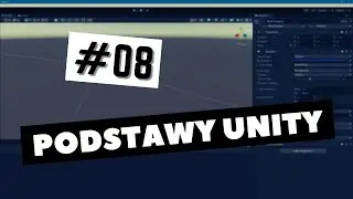 Podstawy Unity #08 | Skrypty w Unity - Jak tworzyć własne komponenty w edytorze?