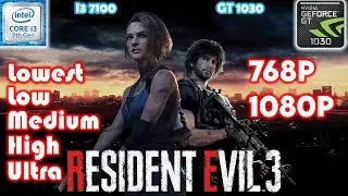 Resident Evil 3 || GT 1030 + i3 7100 Performance Test || 768p, 1080p Benchmark || RE3 Remake