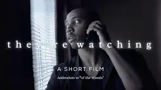 They're Watching - Short Film (slow burn suspense, mystery, horror)
