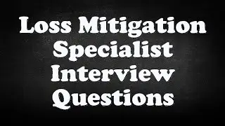 Loss Mitigation Specialist Interview Questions
