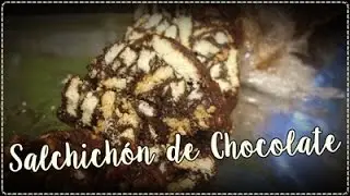 29. Salchich&oacute;n de Chocolate | #SistersCook || SistersDoStuff Uruguay