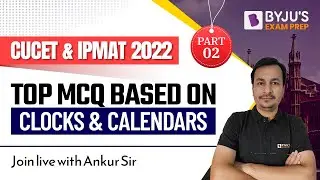 Clocks & Calendars | CUCET & IPMAT 2022 Quantitative Aptitude | Part-2 | BYJU'S Exam Prep