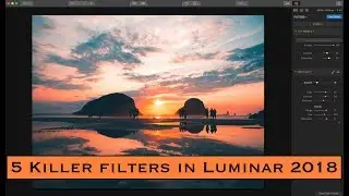 5 Killer Filters in Luminar 2018