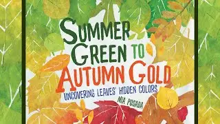 Summer Green to Autumn Gold: Uncovering Leaves' Hidden Colors | Kids Books Read Aloud