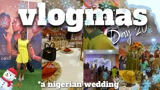 Vlogmas Day 20 🎄 | A Nigerian Wedding Experience 💍