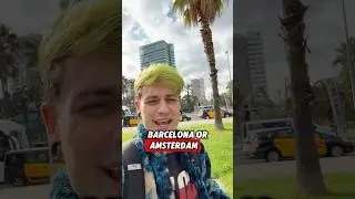 Amsterdam VS Barcelona 🍃 which is better?