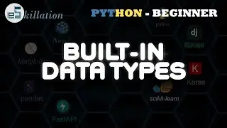 Python for Beginners - 02 | Built-in Data Types | [Numbers, Strings, Ellipses, List, Tuple etc]