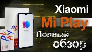 Полный обзор Xiaomi Mi Play. Бюджетник за кулисами
