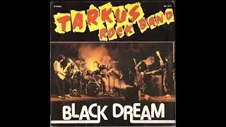 Tarkus Rock Band - Black Dream/ What an Out of Mind (7