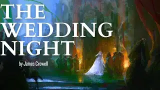 The Wedding Night Audio Short Story | by James Crowell | Writer Wednesdays