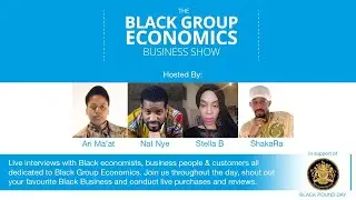 Black Group Economics Show LIVE All-Dayer