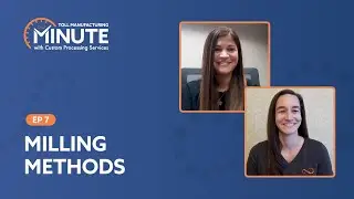 CPS Toll Manufacturing Minute - Choosing the Right Milling Process