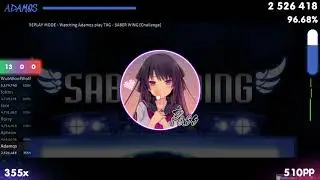 Adamqs | TAG - SABER WING [Challenge] 1st +HDDTHR FC 95.84% {#1 516pp FC} - osu!