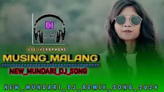 Musing_Malang🎶🎧 New Mundari dj remix song 2024 || Mbj Style Matal Dance || DJ Chandra Singh