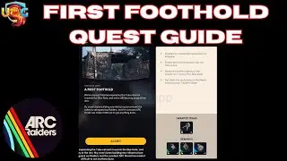 ARC RAIDERS | First foothold quest guide