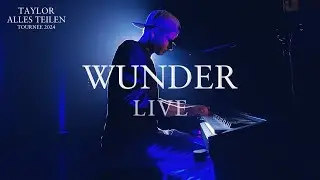 TAYLOR - Wunder (Live)