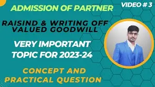CLASS12TH II ADMISSION OF PARTNER II RAISING AND WRITING OFF GOODWILL II CBSE II ICSE