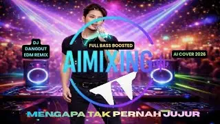 Mengapa Tak Pernah Jujur DJ Dangdut EDM Remix Full Bass Boosted &bull; AI Cover 2026