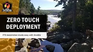 Zero Touch Deployment - FTS installation made easy with Ansible