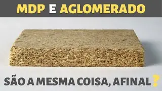 MDP e AGLOMERADO S&Atilde;O A MESMA COISA? Qual &eacute; a diferen&ccedil;a entre eles?