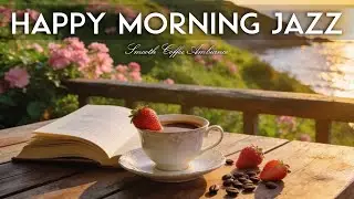 Happy Morning Jazz🎶☕Cozy Bossa Nova Instrumental and Relaxing Jazz Cafe Music for Studying