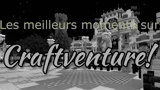 Les meilleurs moments sur Crafventure