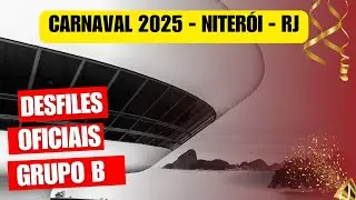 AO VIVO: O Desfile Oficial do Carnaval de Niterói  2025 – GRUPO B