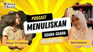 [Podkes] Menuliskan Suara-Suara Perempuan — SASTI GOTAMA 