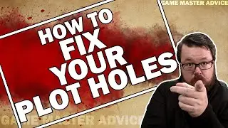 Quick Guide on How to Fix Your Plot Holes - GM Tips