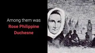 Saint Rose Philippine Duchesne - The Saint - The Park - The Shrine