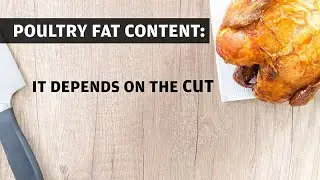 Poultry Fat Content: It Depends on the Cut