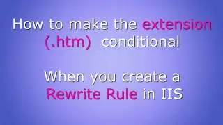 How to write a URL Rewrite Rule in IIS that has a conditional extension (.htm)