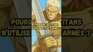 Pourquoi les titans n'utilisent pas des armes dans l'attaque des titans ? #attaquedestitans #anime