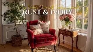 Rust & Ivory French Country DIYs Styling Vintage Decor with Timeless Warmth