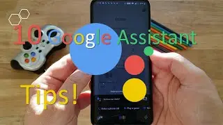 10 Google Assistant Tips!