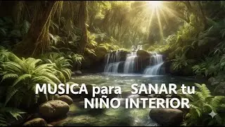 MÚSICA para SANAR TU NIÑO INTERIOR 🌿 LUZ DIVINA y CALMA INTERIOR 🎶💖