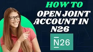 How to open joint account in N26 (2025) l S M Tech